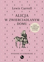 Alicja w zwierciadlanym domu, czyli po drugiej stronie lustra, Carrol Lewis