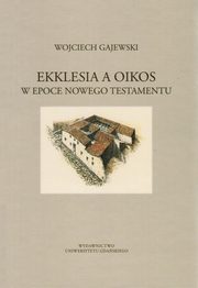 Ekklesia a oikos w epoce Nowego Testamentu, Wojciech Gajewski