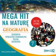 ksiazka tytu: Mega hit na matur. Geografia 7. Geografia spoeczno-ekonomiczna Polski. Sozologia autor: Adam Sochaczewski, Anna Borowicz, Karolina Wolszczak