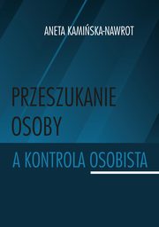 Przeszukanie osoby a kontrola osobista, Aneta Kamiska-Nawrot