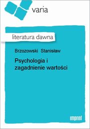 ksiazka tytu: Psychologia i zagadnienie wartoci autor: Stanisaw Brzozowski