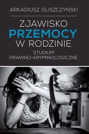 Zjawisko przemocy w rodzinie, Gliszczyski Arkadiusz