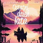 Ostatni dzie lata, Aleksandra Muraszka