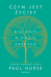 ksiazka tytu: Czym jest ycie Biologia w piciu krokach autor: Sir Paul Nurse