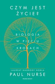 Czym jest ycie Biologia w piciu krokach, Sir Paul Nurse