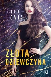 ksiazka tytu: Zota dziewczyna. Tajemnice. Tom 1 autor: Sophie Davis