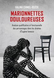 Marionnettes douloureuses. Analyse qualificative et fonctionnelle des personnages dans les drames d?Eugene lonesco, Halina Chmiel-Boek