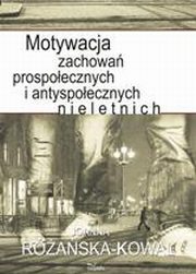 Motywacja zachowa prospoecznych i antyspoecznych nieletnich, Joanna Raska-Kowal