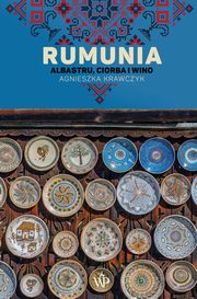 Rumunia. Albastru, ciorba i wino, Agnieszka Krawczyk