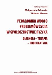 ksiazka tytu: Pedagogika wobec problemw ycia w spoeczestwie ryzyka. Diagnoza - Terapia - Profilaktyka - Arteterapia w procesie przygotowania dzieci niepenosprawnych do ycia w spoeczestwie autor: 