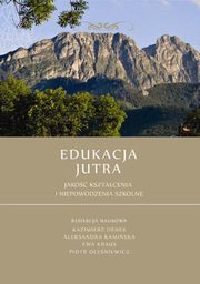 Edukacja Jutra. Jako ksztacenia i niepowodzenia szkolne, 