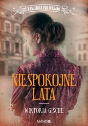 Niespokojne lata, Wiktoria Gische