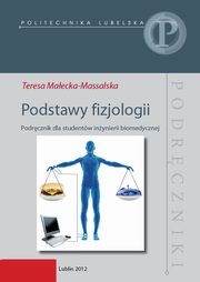 Podstawy fizjologii. Podrcznik dla studentw inynierii biomedycznej, Teresa Maecka-Massalska