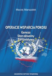 Operacje wsparcia pokoju. Geneza, stan aktualny, perspektywy, Maciej Marszaek