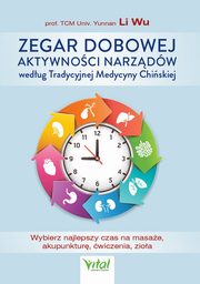 Zegar dobowej aktywnoci narzdw wedug Tradycyjnej Medycyny Chiskiej, Yi-Li Wu