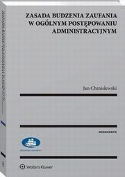 Zasada budzenia zaufania w oglnym postpowaniu administracyjnym, Jan Chmielewski