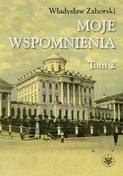 Moje wspomnienia. Tom 2, Wadysaw Zahorski