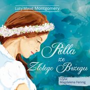 Ania z Zielonego Wzgrza - Rilla ze Zotego Brzegu, Lucy Maud Montgomery