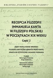 Recepcja filozofii Immanuela Kanta w filozofii polskiej w pocztkach XIX wieku. Cz 2, 
