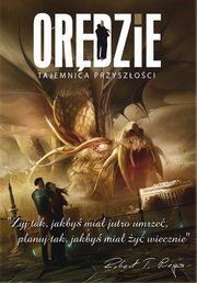 ksiazka tytu: Ordzie. Tajemnica przyszoci autor: Robert T. Preys