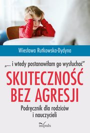 Skuteczno bez agresji ?? i wtedy postanowiam go wysucha?, Wiesawa Rutkowska-Dydyna