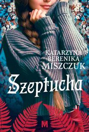 ksiazka tytu: Szeptucha autor: Katarzyna Berenika Miszczuk