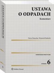 Ustawa o odpadach. Komentarz, Wojciech Radecki, Daria Danecka