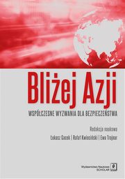 ksiazka tytu: Bliej Azji autor: ukasz Gacek, Rafa Kwieciski, Ewa Trojnar