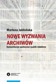 Nowe wyzwania archiww. Komunikacja spoeczna i public relations, Marlena Jaboska
