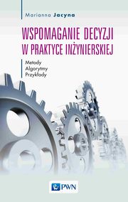 Wspomaganie decyzji w praktyce inynierskiej, Marianna Jacyna