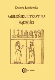 ksiazka tytu: Babiloska literatura mdroci autor: Katarzyna Grak-Sosnowska