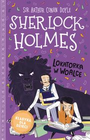 Klasyka dla dzieci. Sherlock Holmes. Tom 9. Lokatorka w woalce, Sir Arthur Conan Doyle