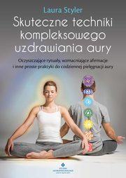 Skuteczne techniki kompleksowego uzdrawiania aury, Laura Styler