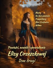 Powieci, nowele i opowiadania Elizy Orzeszkowej. Tom II, Eliza Orzeszkowa