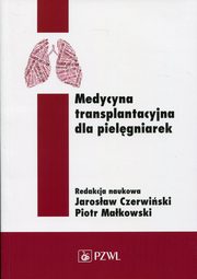 ksiazka tytu: Medycyna transplantacyjna dla pielgniarek autor: 