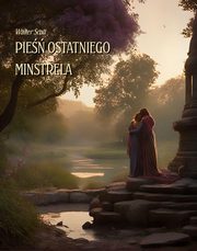 Pie ostatniego minstrela, Walter Scott
