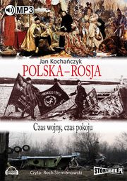 ksiazka tytu: Polska - Rosja Czas pokoju, czas wojny autor: Jan Kochaczyk