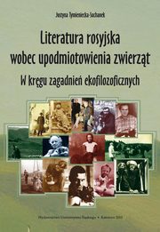 ksiazka tytu: Literatura rosyjska wobec upodmiotowienia zwierzt. autor: Justyna Tymieniecka-Suchanek