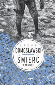 ksiazka tytu: mier w Amazonii autor: Artur Domosawski