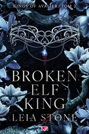 Broken Elf King. Kings of Avalier. Tom 2, Leia Stone