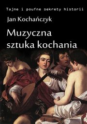 Muzyczna sztuka kochania, Jan Kochaczyk