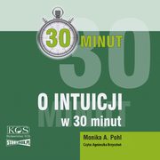 30 minut. O intuicji w 30 minut, Monika A. Pohl