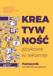 Kreatywno jzykowa w reklamie, Katarzyna Burska, Bartomiej Ciela, Katarzyna Jachimowska, Barbara Kudra