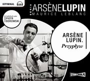 Arsene Lupin. Przypyw, Maurice Leblanc