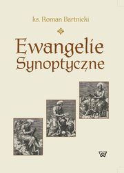 Ewangelie synoptyczne. Geneza i interpretacja, Ks. Roman Bartnicki