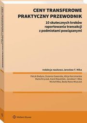 Ceny transferowe. Praktyczny przewodnik, Beata Rawa-Miszczuk, Patryk Badyna, Zuzanna Gaworska, Alicja Karczmarska, Marta Kiryczuk, Karol Klauziski, Micha Mika, Jarosaw F. Mika