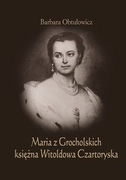 Maria z Grocholskich ksina Witoldowa Czartoryska, Barbara Obtuowicz