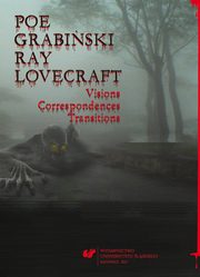 ksiazka tytu: Poe, Grabiski, Ray, Lovecraft. Visions, Correspondences, Transitions - 12 Literatura w cieniu choroby, czyli tuberkulinowe fantazmaty  Grabiskiego autor: 