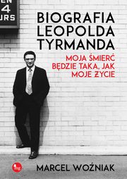Biografia Leopolda Tyrmanda Moja mier bdzie taka, jak moje ycie, Marcel Woniak