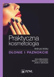 Praktyczna kosmetologia, Ewa Sobolewska, Renata Godlewska, Jacek Michalski